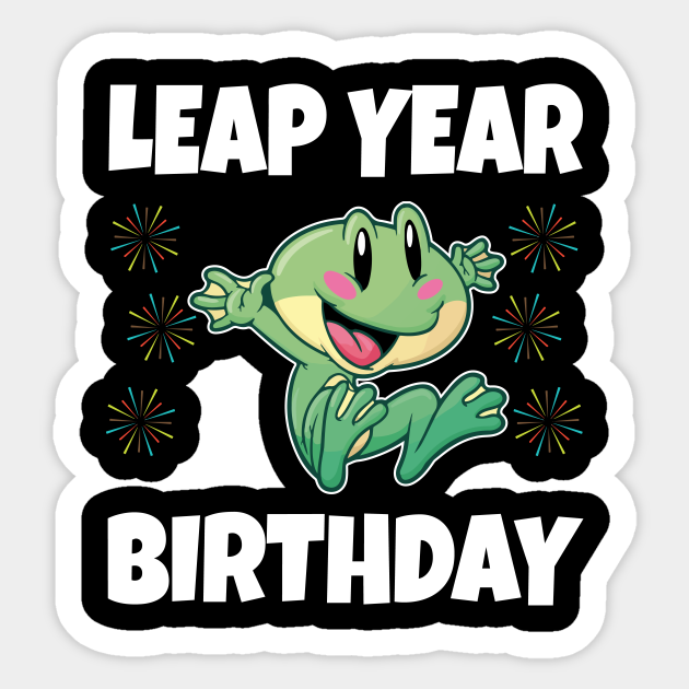 Leap Year Birthday February 29th Leap Year Birthday Sticker TeePublic